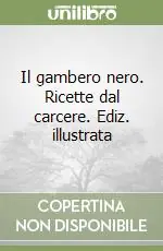 Il gambero nero. Ricette dal carcere. Ediz. illustrata Promo Stagionale