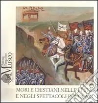Mori e Cristiani nelle feste e negli spettacoli popolari Esclusivo