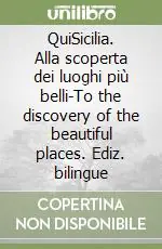 QuiSicilia. Alla scoperta dei luoghi più belli-To the discovery of the beautiful places. Ediz. bilingue Prezzo Basso