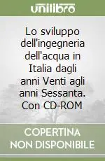 Prezzo Di Fabbrica Lo sviluppo dell‘ingegneria dell‘acqua in Italia dagli anni Venti agli anni Sessanta. Con CD-ROM