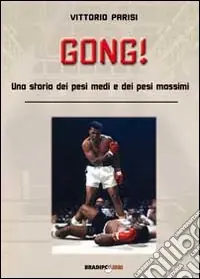 Offerta Speciale Gong! Una storia dei pesi medi e dei pesi massimi