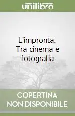 Compra Adesso L‘impronta. Tra cinema e fotografia