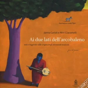 Offerta Limitata Ai due lati dell‘arcobaleno. Miti e leggende sulle origini degli strumenti musicali letto da Mela Cecchi. Ediz. a colori. Con CD-Audio