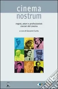 Cinema nostrum. Registi, attori e professionisti ciociari del cinema Scelto Dai Clienti