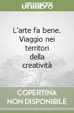 Offerta Lampo L‘arte fa bene. Viaggio nei territori della creatività