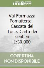 Val Formazza Pomattertal. Cascata del Toce. Carta dei sentieri 1 30.000 Scelto Dai Clienti