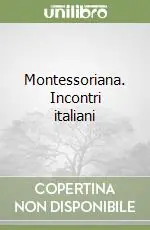 Montessoriana. Incontri italiani Promozione Esclusiva