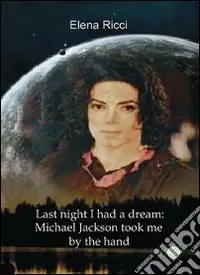 Last night I had a dream Michael Jackson took me by the hand Soddisfatti O Rimborsati
