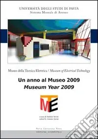 Non Perdere Museo della tecnica elettrica. Un anno al museo 2009. Ediz. italiana e inglese