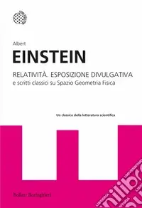 Acquista Ora Relatività. Esposizione divulgativa e scritti classici su spazio geometria fisica