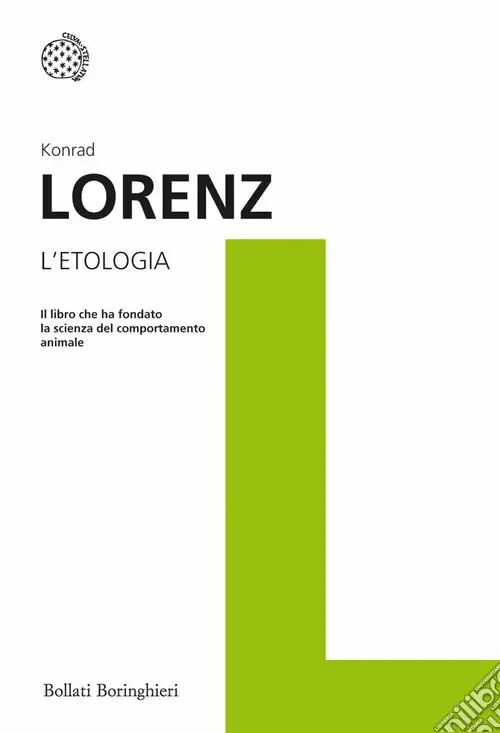 L‘etologia. Il libro che ha fondato la scienza del comportamento animale Ultimissimo Modello