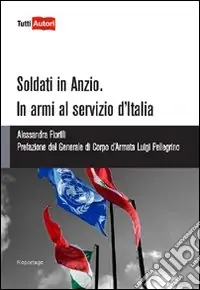 Soldati in Anzio. In armi al servizio d‘Italia A Buon Prezzo