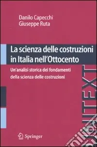 Prezzo Conveniente La Scienza delle costruzioni in Italia nell‘Ottocento. Un‘analisi storica dei fondamenti della scienza delle costruzioni