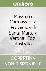 Massimo Carmassi. La Provianda di Santa Marta a Verona. Ediz. illustrata Promo Stagionale