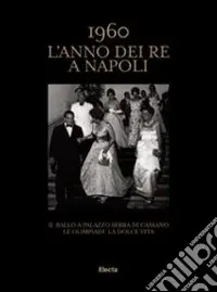 Ultime Pezzi 1960. L‘anno dei Re a Napoli. Ediz. italiana e inglese