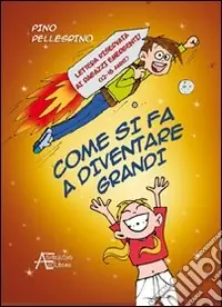 Popolare Come si fa a diventare grandi