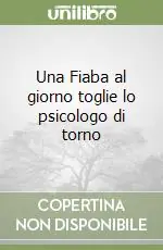 Una Fiaba al giorno toglie lo psicologo di torno Offerta