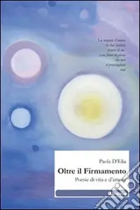 Oltre il firmamento. Poesie di vita e d‘amore Nuovo Arrivo