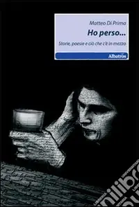 Ho perso... Storie, poesie e ciò che c‘è in mezzo Solo Oggi