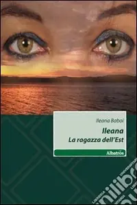 Ileana, la ragazza dell‘est Offerta Limitata