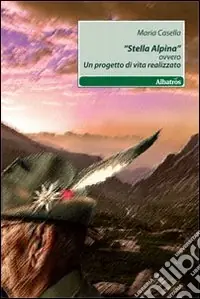 Novità Stella Alpina ovvero un progetto di vita realizzato