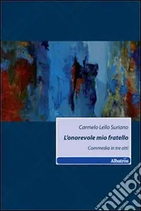 Promozione Esclusiva L‘onorevole mio fratello. Commedia in tre atti
