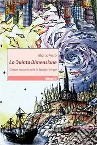 Offerta Lampo La Quinta dimensione. Cinque racconti oltre lo spazio-tempo