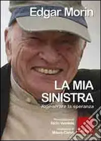 Occasione Imperdibile La mia sinistra. Rigenerare la speranza