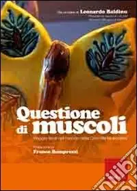 Di Tendenza Questione di muscoli. Viaggio lieve nel mondo della Distrofia Muscolare. DVD. Con libro