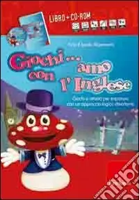 Giochi... amo con l‘inglese. Con CD-ROM Ultima Occasione