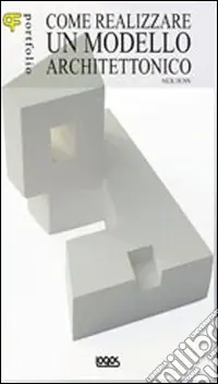Più Venduto Portfolio. Come realizzare un modello architettonico