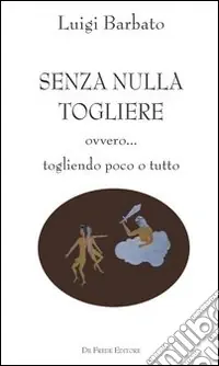 Soddisfatti O Rimborsati Senza nulla togliere. Ovvero... togliendo poco o tutto