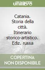 Miglior Prezzo Catania. Storia della città. Itinerario storico-artistico. Ediz. russa