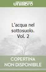 L‘acqua nel sottosuolo. Vol. 2 Novità