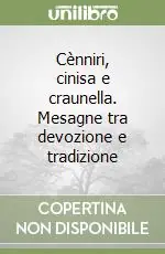 Consegna Rapida Cènniri, cinisa e craunella. Mesagne tra devozione e tradizione