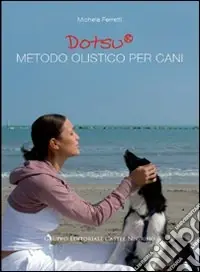 Ultima Occasione Dotsu. Metodo olistico per cani