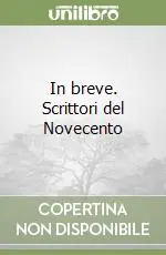 In breve. Scrittori del Novecento Offerta Lampo