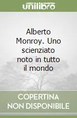 Alberto Monroy. Uno scienziato noto in tutto il mondo Offerta Speciale