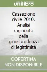 Cassazione civile 2010. Analisi ragionata della giurisprudenza di legittimità Occasione Imperdibile
