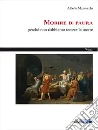 Ultima Occasione Morire di paura. Perché non dobbiamo temere la morte