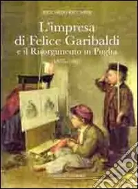 Pagamento Sicuro L‘impresa di Felice Garibaldi e il Risorgimento in Puglia (1835-1861)