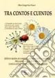 Compra Online Tra contos e cuentos. Ditzos, e modos de narrere, cantzoneddas e anninnias, pregadorias e attitos, mutos, cantos antigos e naratias, artes e traballos