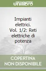 Novità Impianti elettrici. Vol. 1/2 Reti elettriche di potenza
