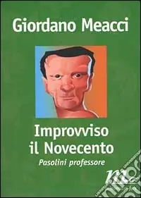 Improvviso il Novecento. Pasolini professore Acquista Ora