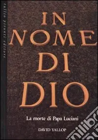 Ultimissimo Modello In nome di Dio. La morte di papa Luciani