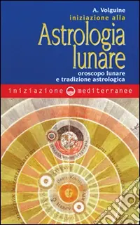 Prezzo Di Fabbrica Iniziazione all‘astrologia lunare. Oroscopo lunare e tradizione astrologica