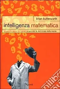 Intelligenza matematica. Vincere la paura dei numeri scoprendo le doti innate della mente Pagamento Sicuro