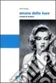 Amata dalla luce. Ritratto di Marilyn Nuova Collezione