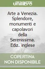 Arte a Venezia. Splendore, monumenti e capolavori della Serenissima. Ediz. inglese Professionale
