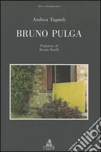 Solo Oggi Bruno Pulga. Ediz. illustrata